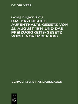 cover image of Das bayerische Aufenthaltsgesetz vom 21. August 1914 und das Freizügigkeitsgesetz vom 1. November 1867
